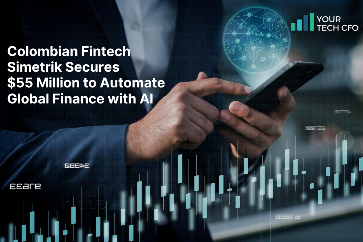 Colombian-Fintech-Simetrik-Secures-55-Million-to-Automate-Global-Finance-with-A