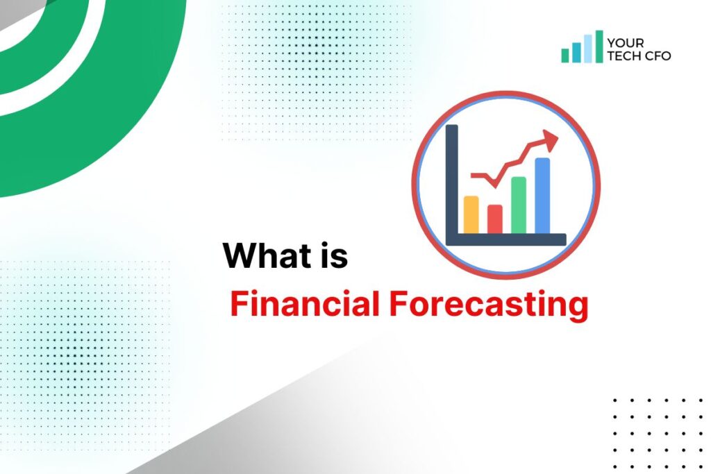 What is Financial Forecasting By Your Tech CFO