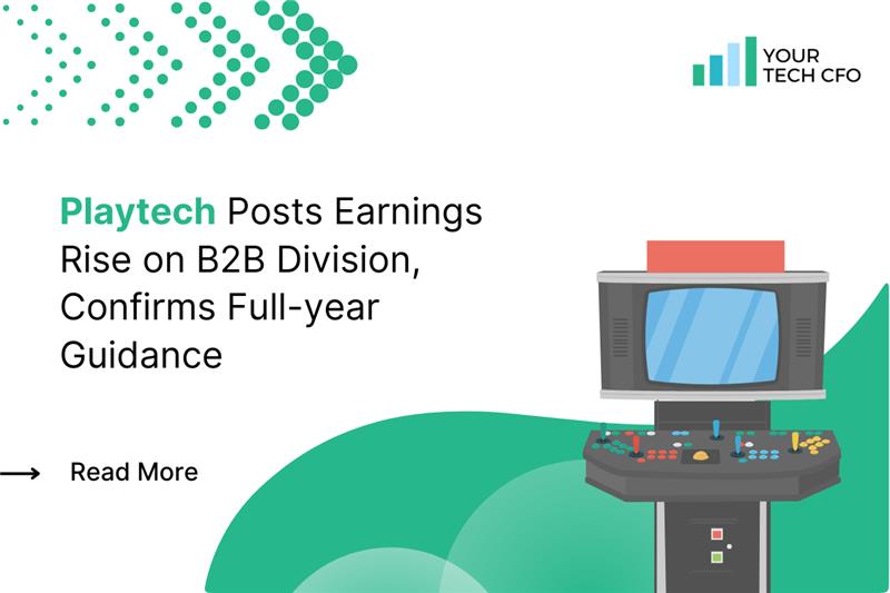 Playtech Sees Earnings Surge on B2B Growth, Confirms Outlook  by Your Tech CFO