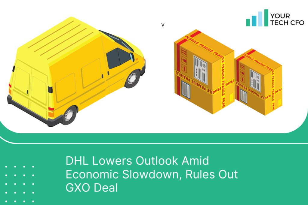 DHL Cuts 2024 Forecast Amid Weak Economy, GXO Deal Ruled Out