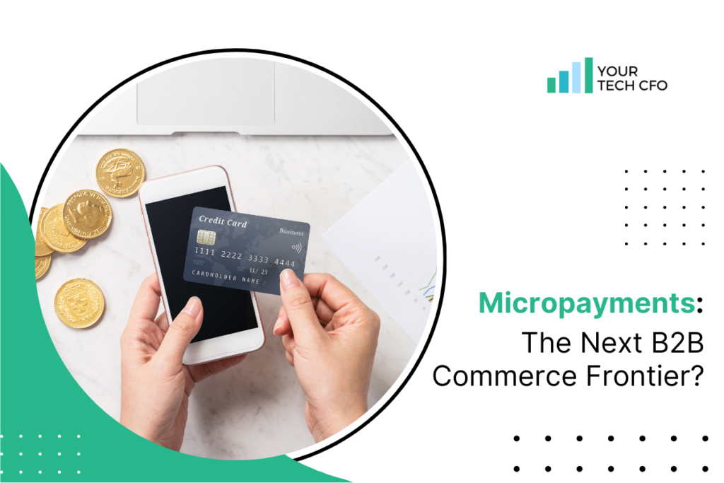 Could Micropayments Transform B2B Commerce? YourTechCFO