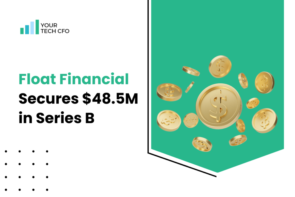 Float Financial Lands $48.5M in Series B to Expand and Innovate