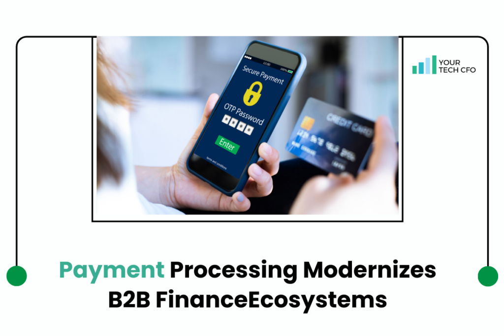 Payment Processing Innovates B2B Financial Ecosystems-YourTechCFO