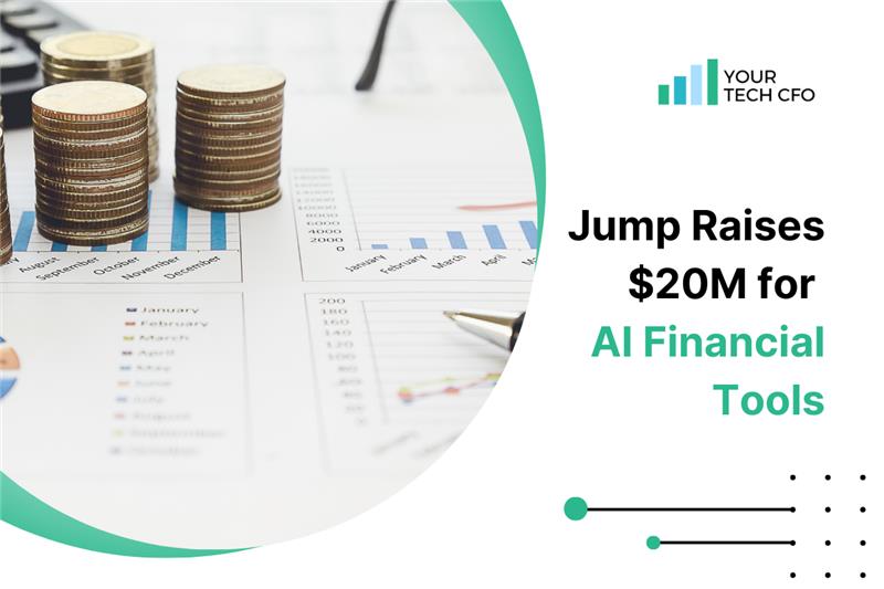 Jump Secures $20 Million for AI Financial Tools- YourTechCFO